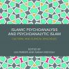 Islamic Psychoanalysis and Psychoanalytic Islam: Cultural and Clinical Dialogues eBook