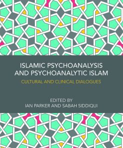 Islamic Psychoanalysis and Psychoanalytic Islam: Cultural and Clinical Dialogues eBook