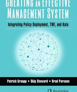 Creating an Effective Management System: Integrating Policy Deployment, TWI, and Kata eBook