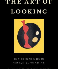 The Art of Looking: How to Read Modern and Contemporary Art eBook