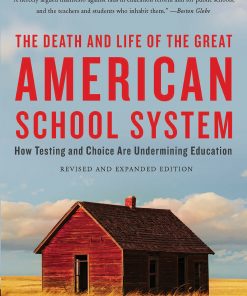 The Death and Life of the Great American School System: How Testing and Choice Are Undermining Education eBook