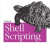 Classic Shell Scripting: Hidden Commands that Unlock the Power of Unix eBook