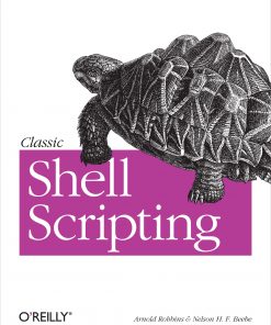 Classic Shell Scripting: Hidden Commands that Unlock the Power of Unix eBook