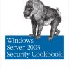 Windows Server 2003 Security Cookbook: Security Solutions and Scripts for System Administrators eBook