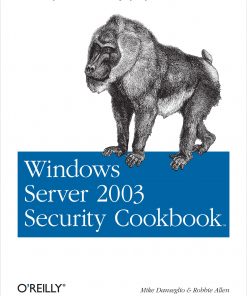 Windows Server 2003 Security Cookbook: Security Solutions and Scripts for System Administrators eBook