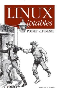 Linux iptables Pocket Reference: Firewalls, NAT & Accounting eBook