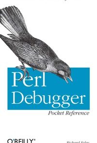Perl Debugger Pocket Reference: Because No One Writes Perfect Code eBook