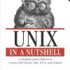 Unix in a Nutshell: A Desktop Quick Reference - Covers GNU/Linux, Mac OS X,and Solaris eBook
