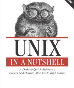 Unix in a Nutshell: A Desktop Quick Reference - Covers GNU/Linux, Mac OS X,and Solaris eBook