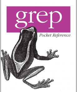 grep Pocket Reference: A Quick Pocket Reference for a Utility Every Unix User Needs eBook