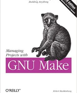 Managing Projects with GNU Make: The Power of GNU Make for Building Anything eBook