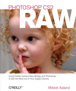Photoshop CS2 RAW: Using Adobe Camera Raw, Bridge, and Photoshop to Get the Most out of Your Digital Camera eBook