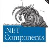 Programming .NET Components: Design and Build .NET Applications Using Component-Oriented Programming eBook