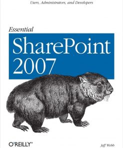 Essential SharePoint 2007: A Practical Guide for Users, Administrators and Developers eBook