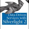 Data-Driven Services with Silverlight 2: Data Access and Web Services for Rich Internet Applications eBook
