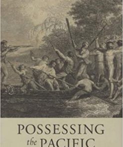 Possessing the Pacific: Land, Settlers, and Indigenous People from Australia to Alaska eBook