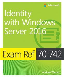 Exam Ref 70-742 Identity with Windows Server 2016: Exam Ref 7041 Admi Wind Serv eBook