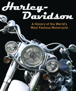 Harley-Davidson: A History of the World’s Most Famous Motorcycle eBook