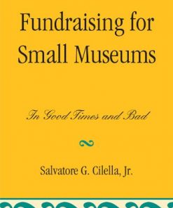 Fundraising for Small Museums: In Good Times and Bad eBook