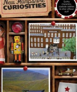 New Hampshire Curiosities: Quirky Characters, Roadside Oddities & Other Offbeat Stuff eBook
