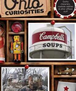 Ohio Curiosities: Quirky Characters, Roadside Oddities & Other Offbeat Stuff eBook