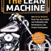 The Lean Machine: How Harley-Davidson Drove Top-Line Growth and Profitability with Revolutionary Lean Product Development eBook