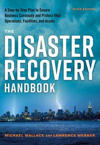 The Disaster Recovery Handbook: A Step-by-Step Plan to Ensure Business Continuity and Protect Vital Operations, Facilities, and Assets eBook
