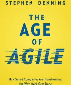 The Age of Agile: How Smart Companies Are Transforming the Way Work Gets Done eBook