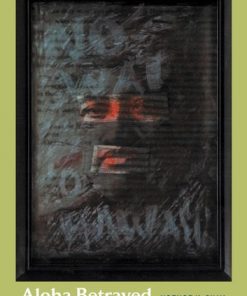 Aloha Betrayed: Native Hawaiian Resistance to American Colonialism eBook
