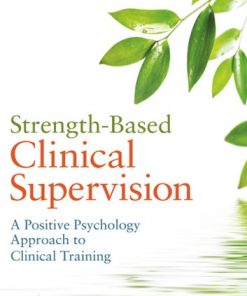 Strength-Based Clinical Supervision: A Positive Psychology Approach to Clinical Training eBook