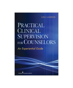 Practical Clinical Supervision for Counselors: An Experiential Guide eBook