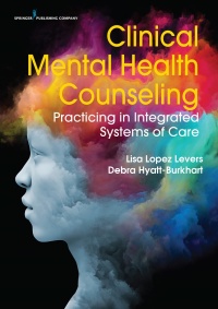 Clinical Mental Health Counseling: Practicing in Integrated Systems of Care eBook