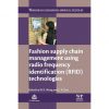 Fashion Supply Chain Management Using Radio Frequency Identification (RFID) Technologies eBook