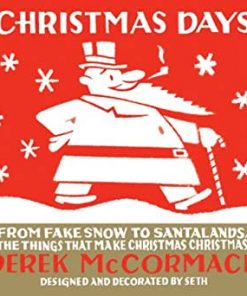 Christmas Days: From Fake Snow to Santalands, The Things That Make Christmas Christmas eBook