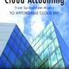 Cloud Accounting - From Spreadsheet Misery to Affordable Cloud ERP eBook