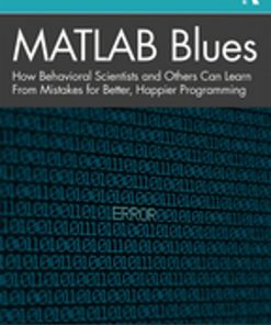MATLAB Blues: How Behavioral Scientists and Others Can Learn From Mistakes for Better, Happier Programming eBook