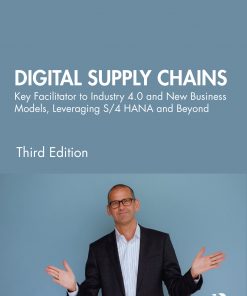 Digital Supply Chains: Key Facilitator to Industry 4.0 and New Business Models, Leveraging S/4 HANA and Beyond eBook