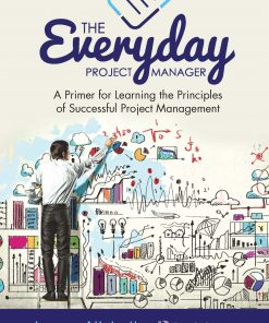 The Everyday Project Manager: A Primer for Learning the Principles of Successful Project Management eBook