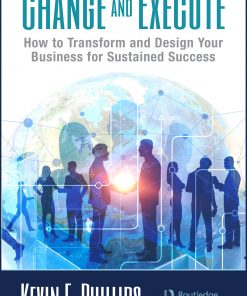 Change and Execute: How to Transform and Design Your Business for Sustained Success eBook