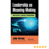 Leadership as Meaning-Making: Take the Hero's Journey to Transformation eBook