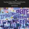 Arts Integration: Teaching Subject Matter through the Arts in Multicultural Settings eBook