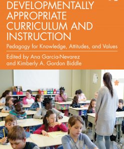 Developmentally Appropriate Curriculum and Instruction: Pedagogy for Knowledge, Attitudes, and Values eBook