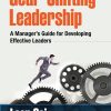 Gear-Shifting Leadership: A Manager’s Guide for Developing Effective Leaders, Second Edition eBook