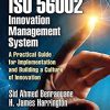 Using the ISO 56002 Innovation Management System: A Practical Guide for Implementation and Building a Culture of Innovation eBook