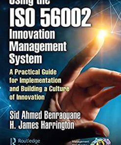 Using the ISO 56002 Innovation Management System: A Practical Guide for Implementation and Building a Culture of Innovation eBook