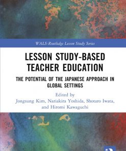 Lesson Study-based Teacher Education: The Potential of the Japanese Approach in Global Settings eBook