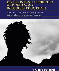 Decolonising Curricula and Pedagogy in Higher Education: Bringing Decolonial Theory into Contact with Teaching Practice eBook
