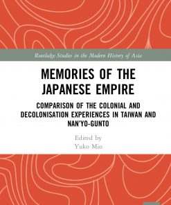 Memories of the Japanese Empire: Comparison of the Colonial and Decolonisation Experiences in Taiwan and Nan’yo-gunto eBook