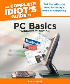 The Complete Idiot's Guide to PC Basics, Windows 7 Edition: Get the Skills You Need for Today’s World of Computing eBook