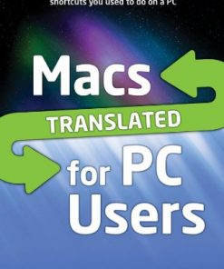 Macs Translated for PC Users: Learn Everyday Mac Tasks and Shortcuts You Used to Do on a PC eBook